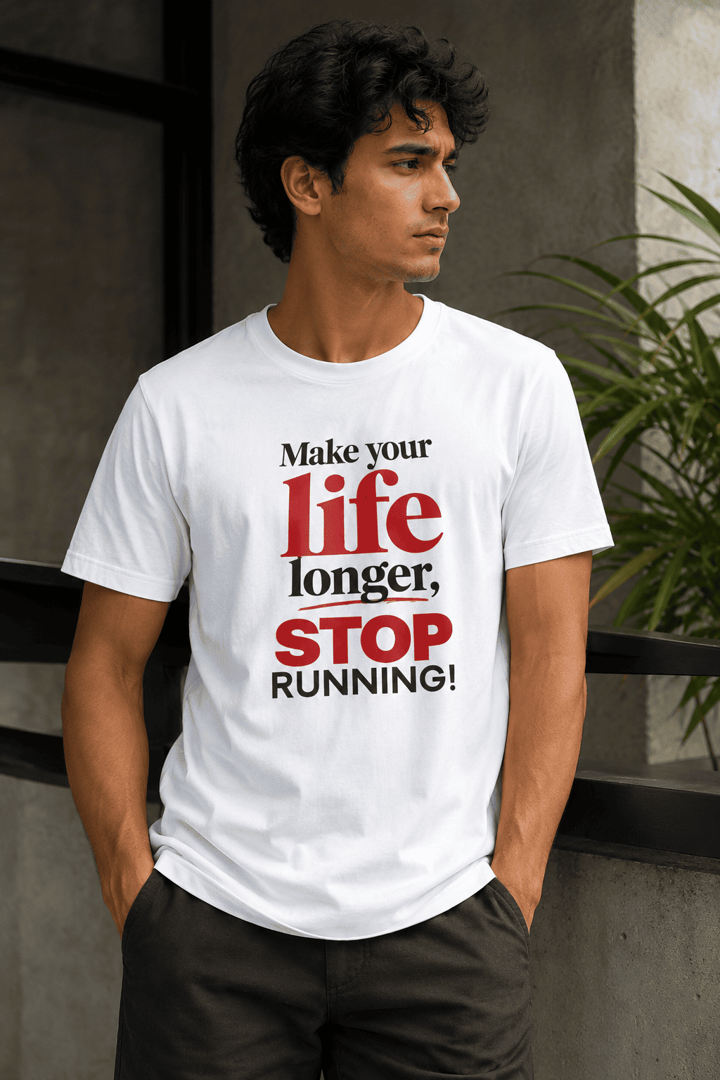 Make Your Life Longer Stop Running Printed T-Shirt
